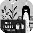 HER TREES : THE PUZZLE HOUSE